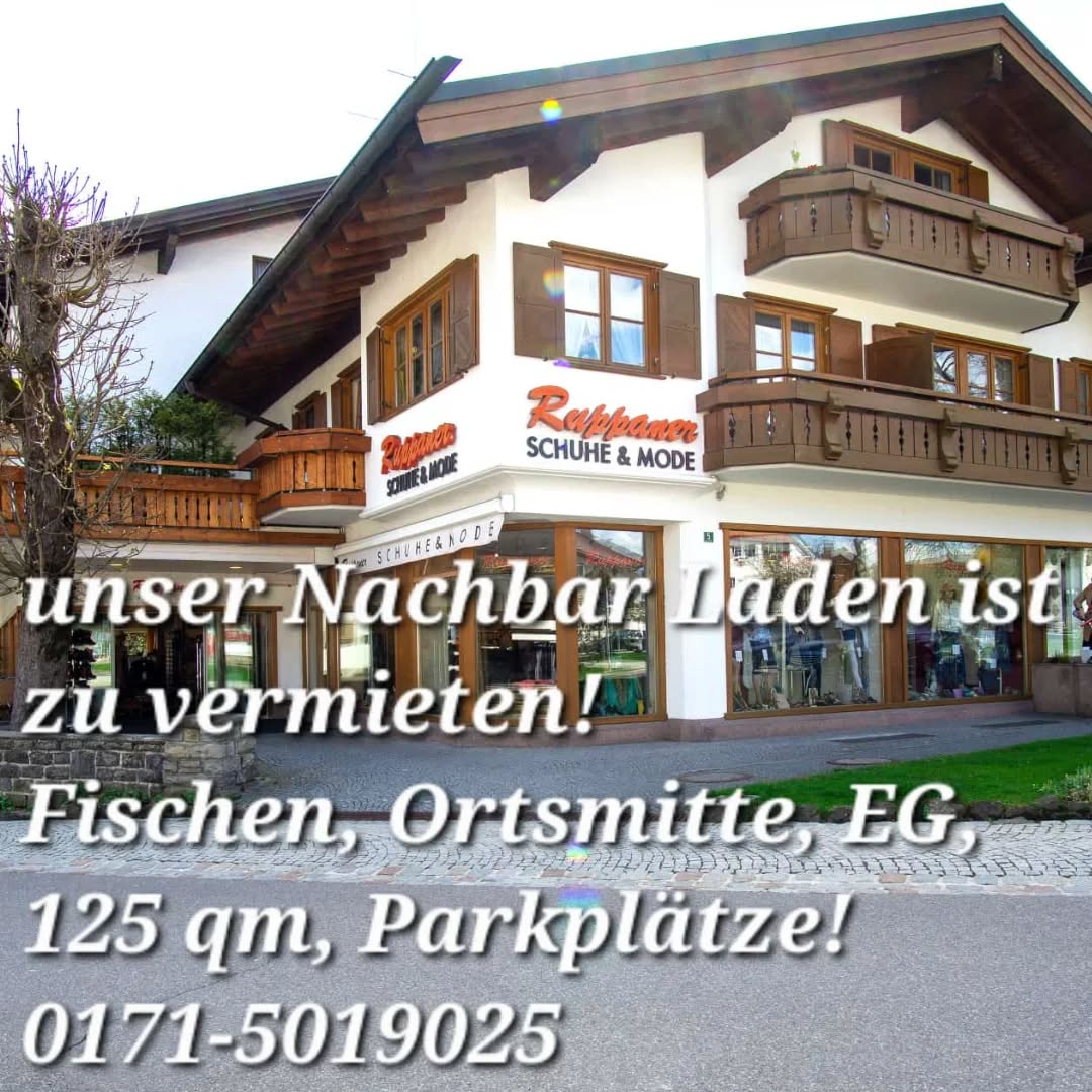Laden/Geschäftsräume in Fischen, Ortsmitte,
EG ,125 qm, ab sofort zu vermieten!
Parkplätze am Haus!
0171-5019025 

#ladenzuvermieten